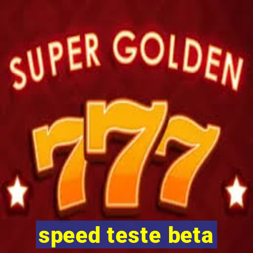 speed teste beta